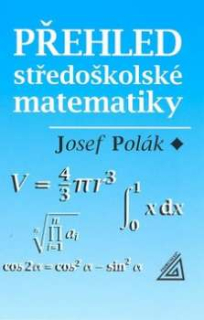 PŘEHLED STŘEDOŠKOLSKÉ MATEMATIKY